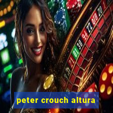 peter crouch altura